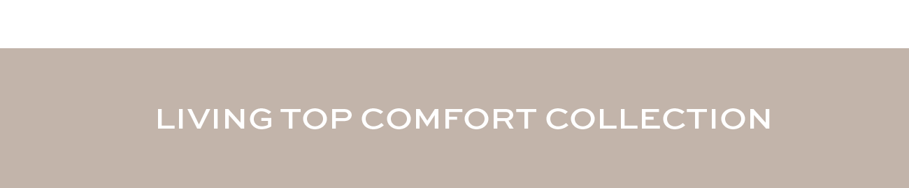 Living Top Comfort Collection