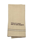 Eat It Or Starve Dish Towel '' Set Of 2 ''